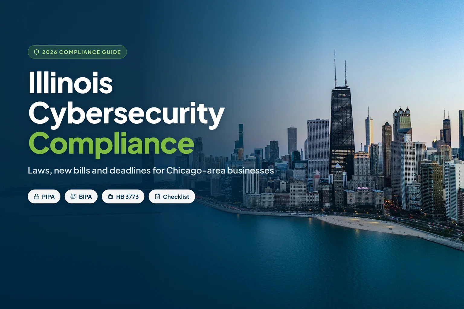 Illinois Cybersecurity Compliance in 2026: Laws, New Bills and Deadlines for Chicago-Area Businesses